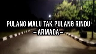 Pulang Malu Tak Pulang Rindu – Armada [upl. by Eikkin]