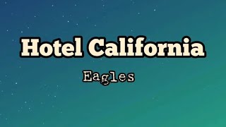 Hotel California  Eagles song lyrics [upl. by Ettelegna260]