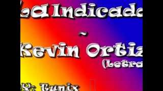 La Indicada  Kevin Ortiz LETRA BY Tunix [upl. by Idid]