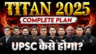 कैसे होगा UPSC  Complete UPSC Planner Of TITAN 2025 Batch  OnlyIAS [upl. by Larsen]