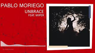 Pablo Moriego  Unbrace feat Miper Lyrics  Melodic House amp Techno [upl. by Enyalb]