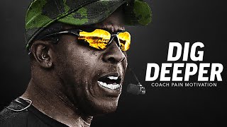 DIG DEEPER  Powerful Motivational Speech Video Featuring Coach Pain [upl. by Loesceke]