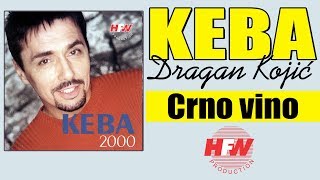 Keba  Crno vino   Audio 2000  HD [upl. by Dorita]