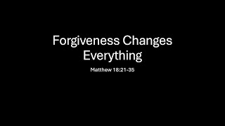 quotForgiveness Changes Everythingquot [upl. by Aidul]