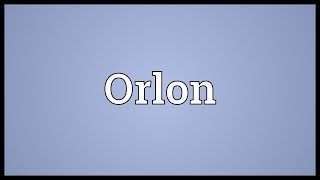 Orlon Meaning [upl. by Epuladaug]