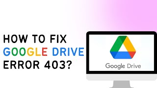 How To Fix Google Drive Error 403 [upl. by Traver]