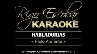 HIELO ARDIENTE  HABLADURIAS KARAOKE  Con Coros [upl. by Lotte]