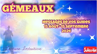 GÉMEAUX  Messages de Vos Guides  15 Août  15 Septembre 2024 ne vous fiez qu’à vous 🙏🏼 [upl. by Liza160]