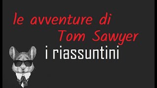 I RIASSUNTINI  LE AVVENTURE DI TOM SAWYER  BookTopics [upl. by Euqinitram]