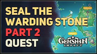 Seal the Warding Stone Part 2 Genshin Impact [upl. by Ilyak]