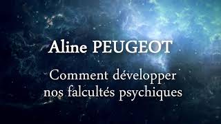 Comment développer nos facultés psychiques  Aline PEUGEOT  Intégrale [upl. by Nichol]