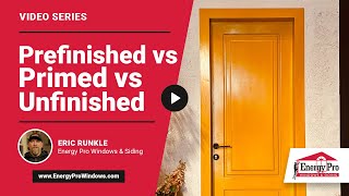 Prefinished vs Primed vs Unfinished Doors Which is Better  Energy Pro [upl. by Leftwich]