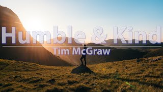 Tim McGraw  Humble and Kind Lyrics  Audio at 192khz 4k Video [upl. by Danyette]