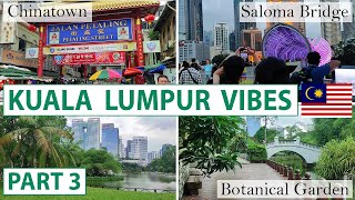 KUALA LUMPUR Walking Tour Malaysia 🇲🇾 Part 3  Botanical Garden Chinatown Saloma Bridge [upl. by Nele]