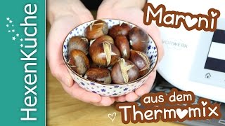 Maroni aus dem Thermomix TM5 von Vorwerk DIY Maronen [upl. by Irita635]