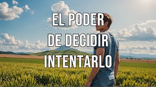 El Poder De Decidir Intentarlo [upl. by Grunberg]