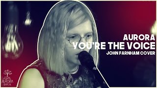 AURORA  YOURE THE VOICE  LEGENDADO John Farnham cover [upl. by Llenrep]