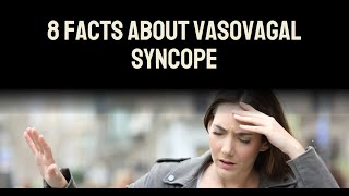 8 Facts About Vasovagal Syncope [upl. by Torrance]