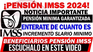 💥📢Urgente 🔥Pensión IMSS 2024 👉 PENSIÓN MÍNIMA GARANTIZASA 2024 entérate de ¿CUANTO ES [upl. by Naivat]