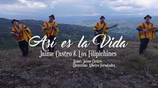 Así es la vida  VÍDEO OFICIAL  Jaime Castro y los Filipichines  Carranga [upl. by Eustashe796]