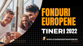 ACCESARE FONDURI EUROPENE TINERI 2022  Care sunt Fondurile Europene Pentru Tineri in 2022 [upl. by Marabelle255]