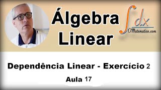 Grings  Álgebra Linear  Dependência Linear  Ex 2  Aula 17 [upl. by Ominorej]