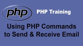 Using PHP Commands to Send and Receive Email  PHP Training Tutorial [upl. by Eanal722]