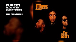 Fugees  Ready Or Not Album Version 2023 Remastered [upl. by Danna688]