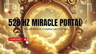 528 Hz Solar Plexus Meditation  Miracle Gate [upl. by Pontus915]