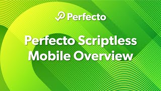 Perfecto Scriptless Mobile Overview [upl. by Tania46]