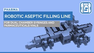 Robotic aseptic filling line for dual chamber syringes and pharmaceutical vials [upl. by Eleets]