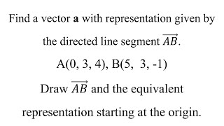 Find a vector a with representation given by the directed line segment𝐴𝐵 ⃗A0 3 4 B5 3 1 [upl. by Dirk]