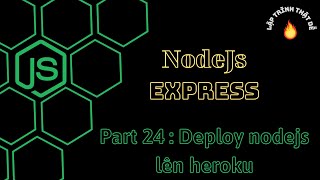 24 Nodejs 2022  Deploy ứng dụng Nodejs Mongodb lên Heroku  Lập trình thật dễ [upl. by Yrrat]