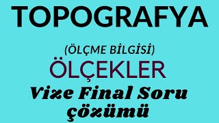 Topografya Ölçme Bilgisi  Vize Final Soru Çözümü  Ölçekler Soru Çözümü 1 [upl. by Hance678]