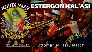 Estergon Kalası  Mehter Marşları  Ottoman Military March  Serhat Türküleri [upl. by Profant]