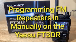 Yaesu FT3DR How To Manually Input FM Repeaters [upl. by Riggall47]