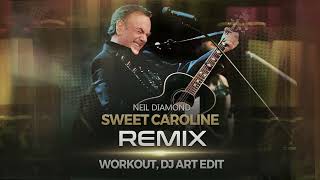 Neil Diamond  Sweet Caroline REMIX  WORKOUT DJ ART [upl. by Inail]