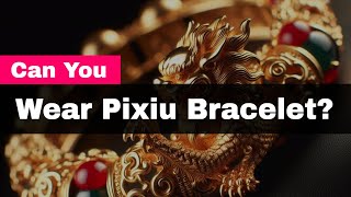 Who Cannot Wear Pixiu Bracelet [upl. by Nooj]