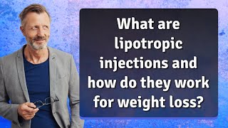 What are lipotropic injections and how do they work for weight loss [upl. by Hael690]