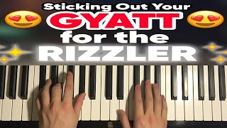 Sticking Out Your Gyatt for the Rizzler Piano Tutorial Lesson [upl. by Oraneg922]