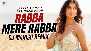 Rabba Mere Rabba Remix  DJ Manish  Is Pyar Ko Main Kya Naam Doon  Kareena amp Tusshar Kapoor [upl. by Nimsay]