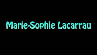 Learn How To Pronounce Marie Sophie Lacarrau [upl. by Annhoj]