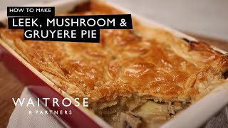 How To Make Leek Mushroom And Gruyere Pie  Waitrose [upl. by Donaldson231]