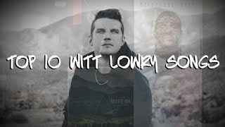 Top 10 Witt Lowry Songs Of All Time [upl. by Ecnaled]