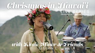 quotChristmas in Hawaiʻiquot LIVE SERIES with Kimié Miner amp Friends  Session 1 [upl. by Pepi]