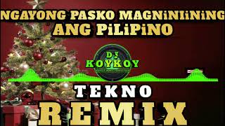 NGAYONG PASKO MAGNININGNING ANG PILIPINO  TECHNO REMIX  DJ KOYKOY REMIX [upl. by Seed]