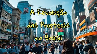 😍A Revolução das Proptechs no Brasil😎 [upl. by Yecart682]