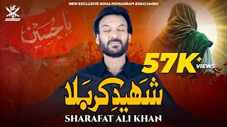 Shaheed E Karbala  Sharafat Ali khan  Noha  2024  1446 [upl. by Strohben]