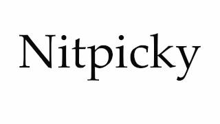 How to Pronounce Nitpicky [upl. by Anelhtac793]