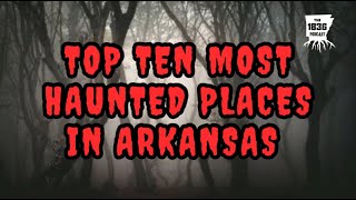 The Top Ten Most Haunted Places In Arkansas [upl. by An]